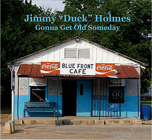HOLMES, JIMMY DUCK  - GONNA GET OLD SOMEDAY