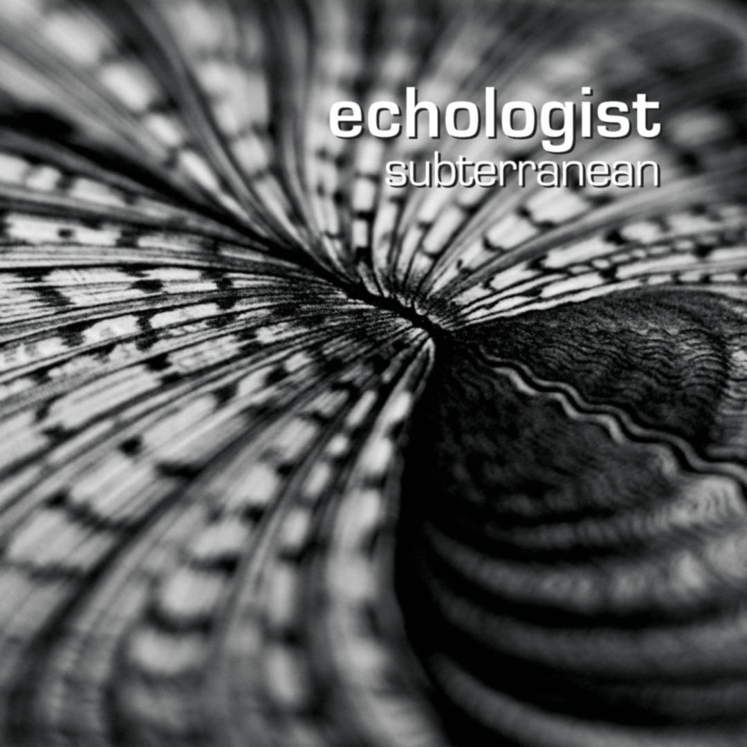ECHOLOGIST  - SUBTERRANEAN