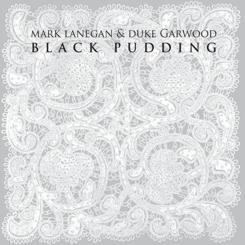 MARK LANEGAN & DUKE GARWOOD - BLACK PUDDING