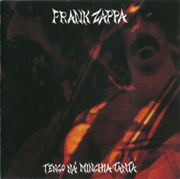 ZAPPA, FRANK  - TENGO NA' MINCHIA TANTA