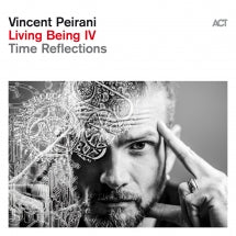 VINCENT PEIRANI - LIVING BEING IV: TIME REFLECTIONS [CD]
