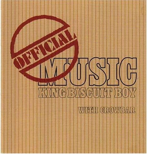 KING BISCUIT BOY W/CROWBAR - OFFICIAL MUSIC (REMASTERED)
