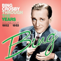 BING CROSBY - THROUGH THE YEARS VOLUME 4: 1952-1953 [CD]