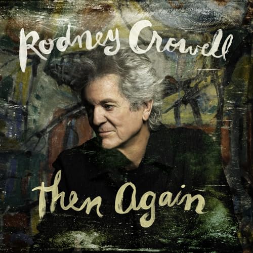RODNEY CROWELL - THEN AGAIN (VINYL)