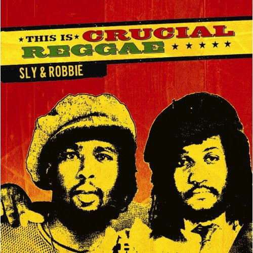 SLY & ROBBIE  - THIS IS CRUCIAL REGGAE