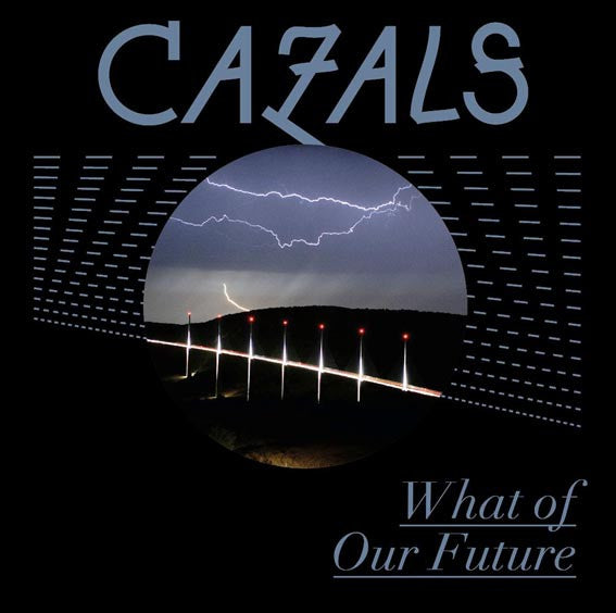 CAZALS  - WHAT OF OUR FUTURE