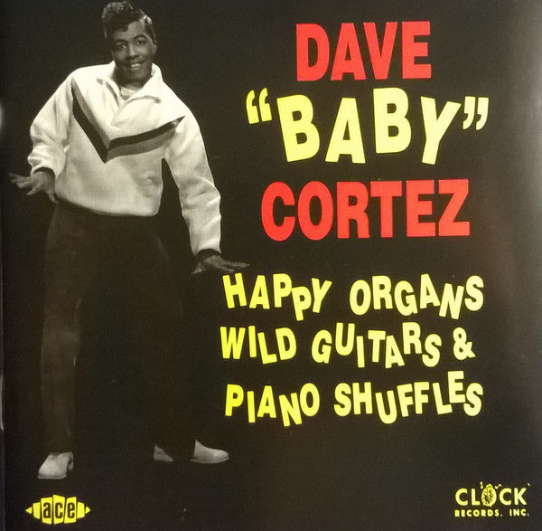 CORTEZ, DAVE BABY  - HAPPY ORGANS, WILD GUITARS & PIANO SHUFF