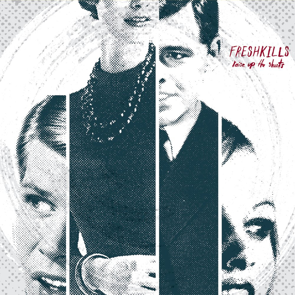 FRESHKILLS  - RAISE UP THE SHEETS