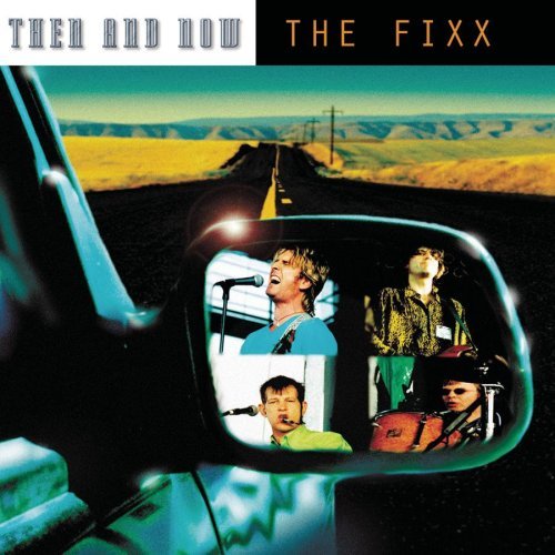 FIXX  - THEN & NOW