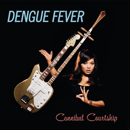 DENGUE FEVER  - CANNIBAL COURTSHIP