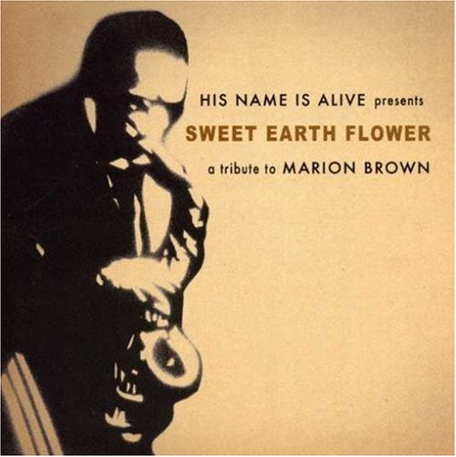 HIS NAME IS ALIVE  - SWEET EARTH FLOWER