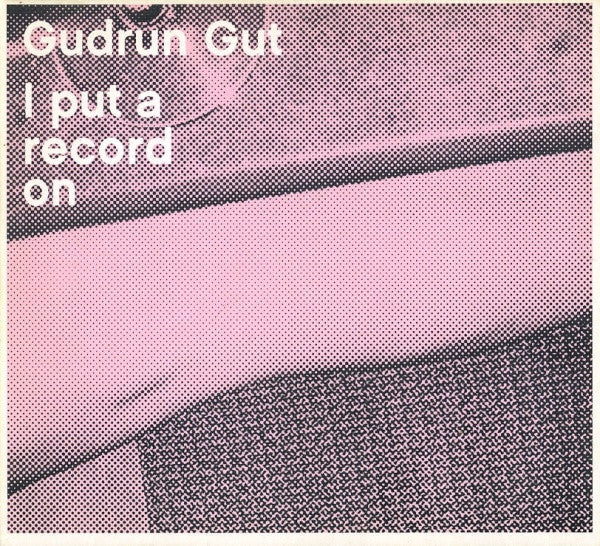 GUT, GUDRUN  - I PUT A RECORD ON