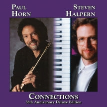 STEVEN HALPERN & PAUL HORN - CONNECTIONS: 38TH ANNIVERSARY DELUXE EDITION [CD]