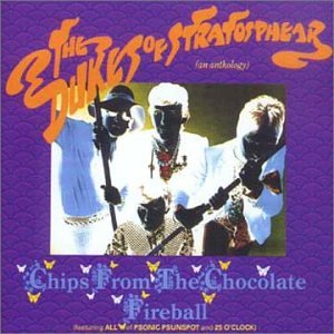 DUKES OF STRATOSPHEAR - CHIPS FROM CHOCOLATE FIREBALL: PSONIC / 25 O'CLOCK