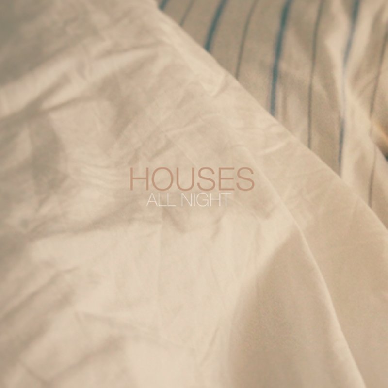 HOUSES  - ALL NIGHT