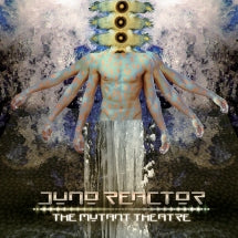 JUNO REACTOR - THE MUTANT THEATRE (LIMITED EDITION VINYL) [LP]