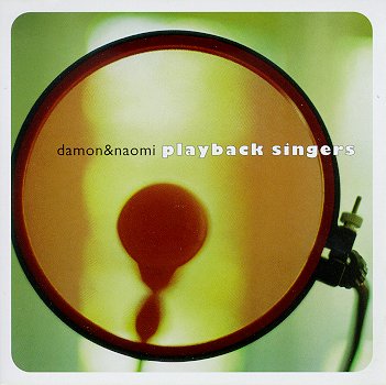 DAMON & NAOMI  - PLAYBACK SINGERS