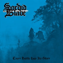 SORDID BLADE - EVERY BATTLE HAS ITS GLORY [LP]