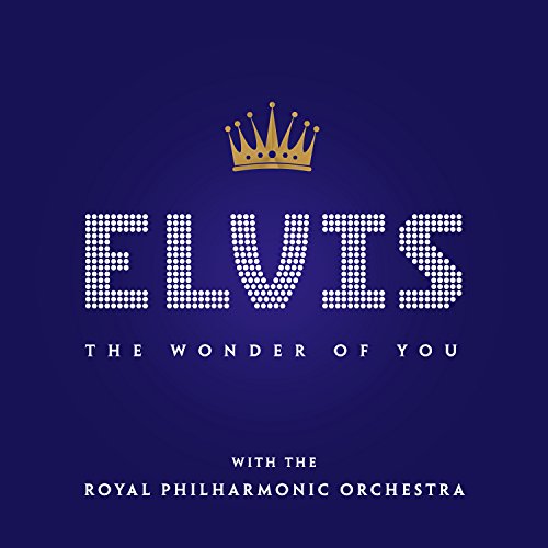 ELVIS PRESLEY - THE WONDER OF YOU: ELVIS PRESLEY WITH THE ROYAL PHILHARMONIC ORCHESTRA
