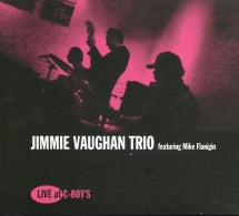 JIMMIE VAUGHAN TRIO & MIKE FLANIGIN - LIVE AT C-BOY'S [CD]