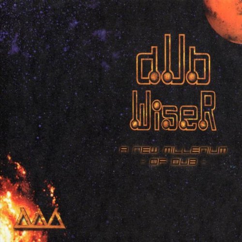 DUB WISER  - A NEW MILLENIUM OF DUB
