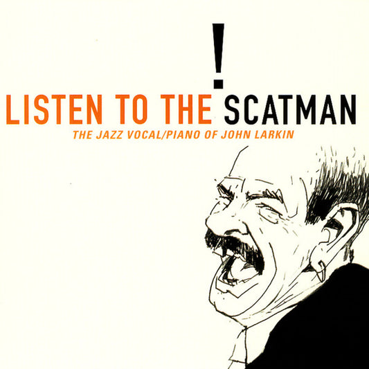 LARKIN, JOHN  - LISTEN TO THE SCATMAN