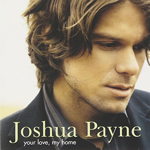 PAYNE, JOSHUA  - YOUR LOVE MY HOME