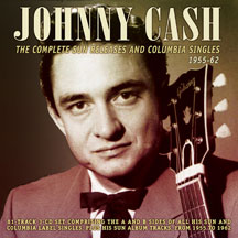 JOHNNY CASH - COMPLETE SUN RELEASES AND COLUMBIA SINGLES 1955-62 [CD]