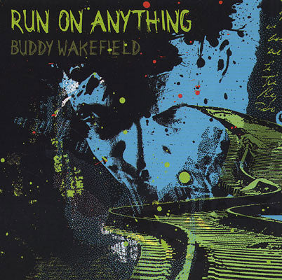 WAKEFIELD, BUDDY  - RUN ON ANYTHING