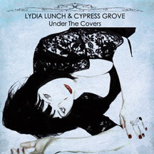 LYDIA LUNCH & CYPRESS GROVE - UNDER THE COVERS [LP]