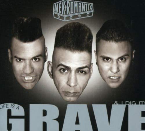NEKROMANTIX  - LIFE IS A GRAVE & I DIG IT