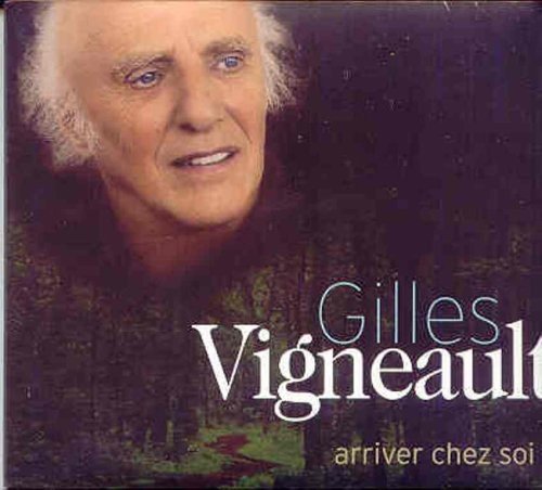 GILLES VIGNEAULT - ARRIVER CHEZ SOI (CD)