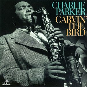 PARKER, CHARLIE - CARVIN THE BIRD