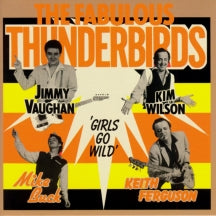 THE FABULOUS THUNDERBIRDS - GIRLS GO WILD (LIMITED EDITION BONUS TRACK VERSION) [CD]