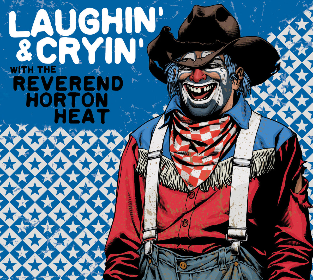 REVEREND HORTON HEAT, THE - LAUGHIN' AND CRYIN' WITH THE REVEREND HORTON HEAT