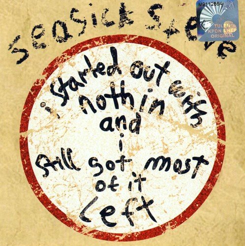SEASICK STEVE - I STARTED OUT WITH NOTHIN AND I STILL GOT MOST OF IT LEFT
