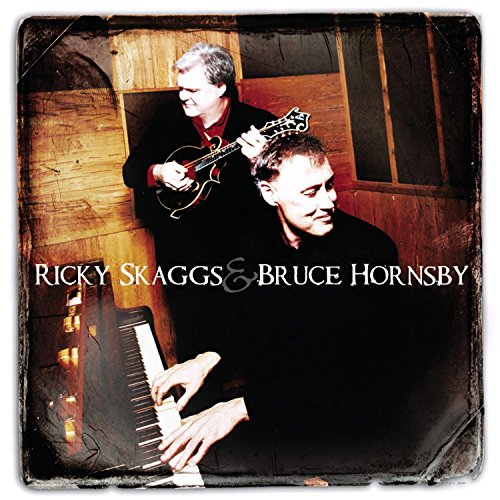 HORNSBY, RICKY SKAGGS & BRUCE - RICKY SKAGGS & BRUCE HORNSBY