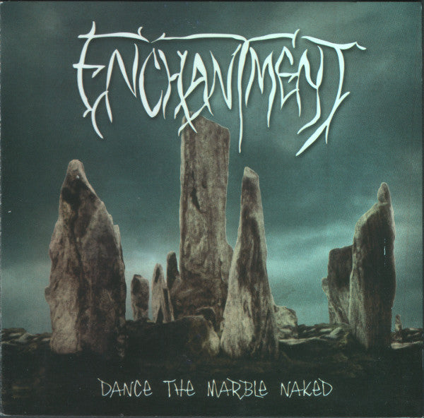 ENCHANTMENT  - DANCE THE MARBLE NAKED