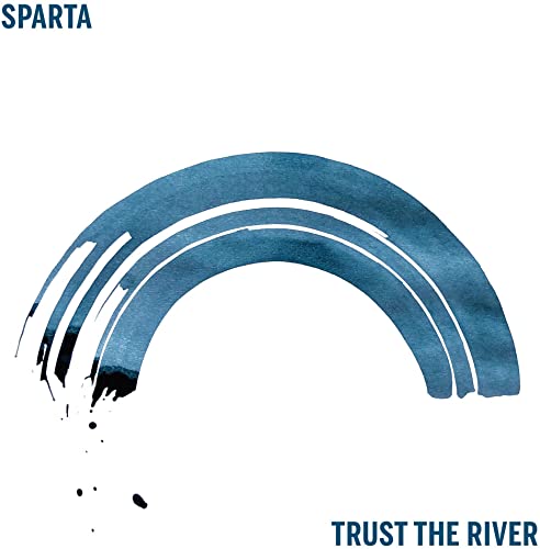 SPARTA  - TRUST THE RIVER