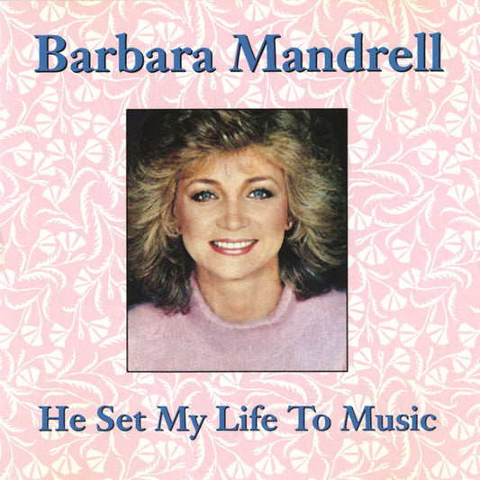 MANDRELL, BARBARA  - HE SET MY LIFE TO MUSIC