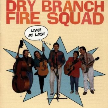 DRY BRANCH FIRE SQUAD  - LIVE, AT LAST