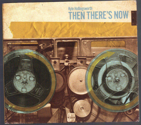 HOLLINGSWORTH, KYLE  - THEN THERE'S NOW