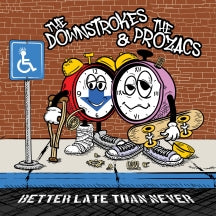 THE DOWNSTROKES & THE PROZACS - BETTER LATE THAN NEVER [LP]