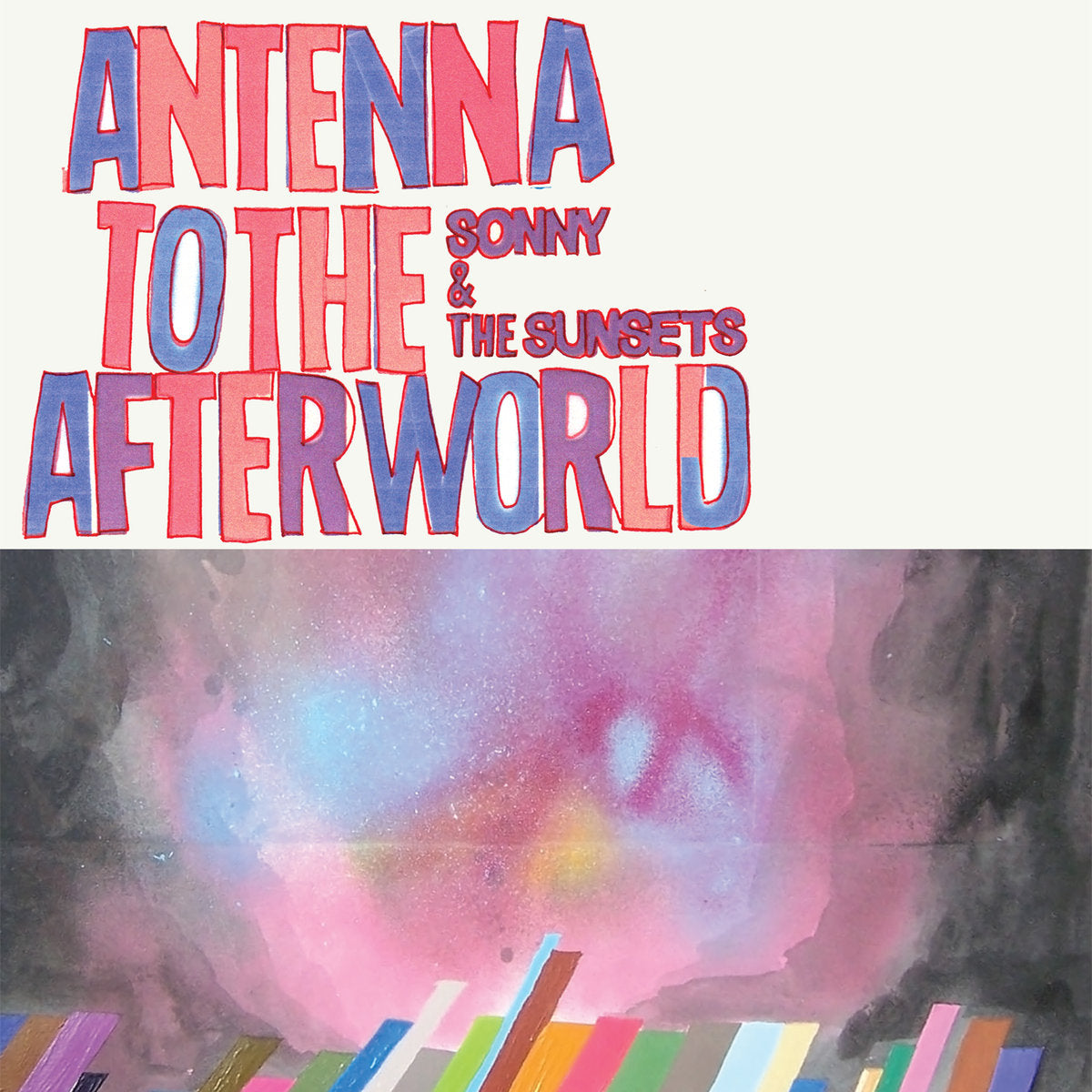 SONNY & THE SUNSETS  - ANTENNA TO THE AFTERWORLD