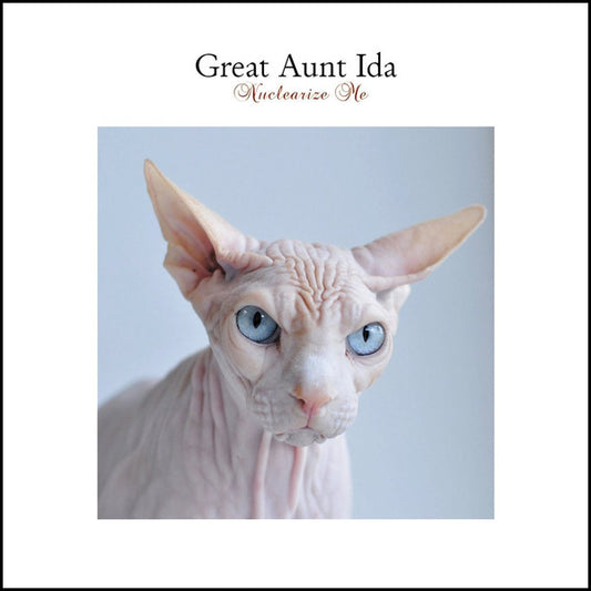 GREAT AUNT IDA  - NUCLEARIZE ME