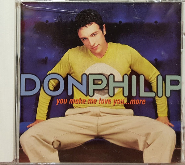 PHILIP, DON  - YOU MAKE ME LOVE YOU...MORE