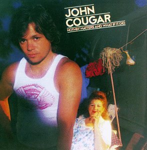 MELLENCAMP, JOHN COUG - NOTHING MATTERS AND WHAT IF IT
