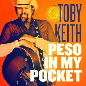 KEITH, TOBY  - PESO IN MY POCKET