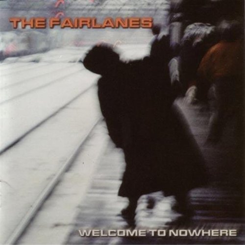 FAIRLANES - WELCOME TO NOWHERE (CD)