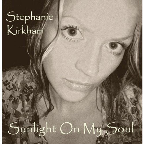 KIRKHAM, STEPHANIE - SUNLIGHT ON MY SOUL (CD)